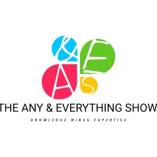 The Any & Everything Show!