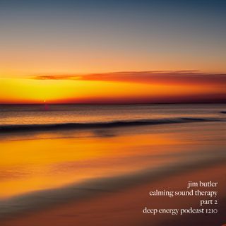 Deep Energy 1210 - Calming Sound Therapy - Part 2