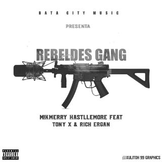 REBELDES GANG (ft. RICH ERGAN & TONY X)