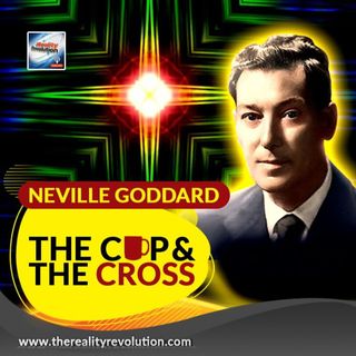 Neville Goddard The Cup And The Cross
