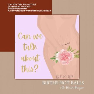 A conversation with birth doula Micah - Can We Talk About This? (Australian Podcast)