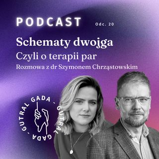 Schematy dwojga czyli o terapii par. Rozmowa z dr Szymonem Chrząstowskim.