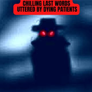 Chilling Last Words Uttered By Dying Patients "REAL VOICE" 👻 Dying Testimonies of Patients 2022