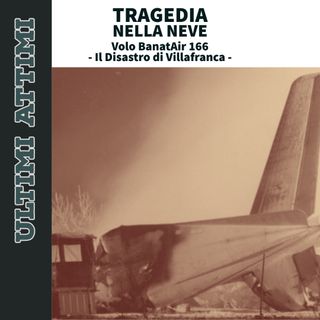 Tragedia nella neve - Volo Banat Air 166 - Il disastro di Sommacampagna
