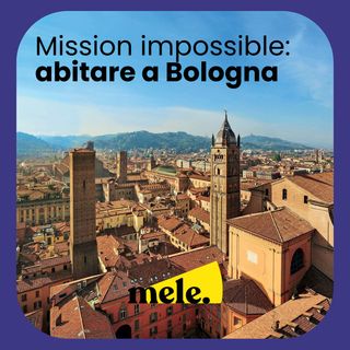 Mission impossible: abitare a Bologna