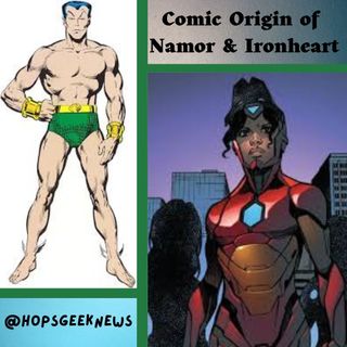 Ep 140: Namor and Ironheart Origins