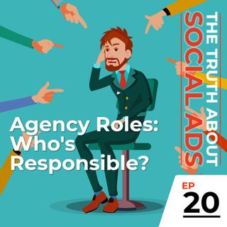 20. Agency Roles: Who’s Responsible?