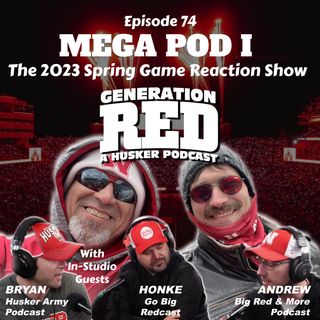 MEGA POD I: The 2023 Spring Game Reaction Show - a Husker Podcast Collaboration