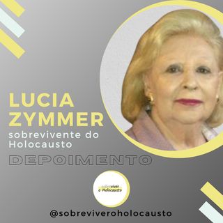 Lucia Zymmer: depoimento da sobrevivente do Holocausto