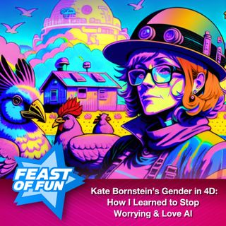 Kate Bornstein’s Gender in 4D: How I Learned to Stop Worrying and Love AI