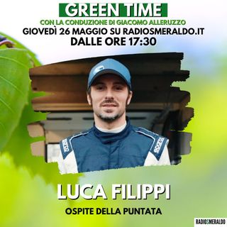 Green Time con Luca Filippi | Puntata 28