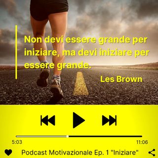 Podcast Motivazionale Ep. 1: "Inizio"