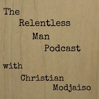 The relentless man podcast