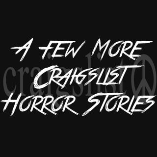 A Few More Craigslist Horror Stories