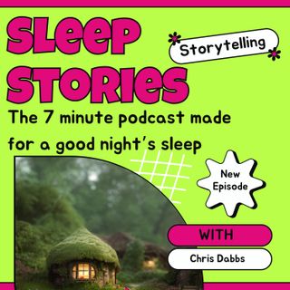 7 Minute Sleep Stories Episode 1 - OLIVER