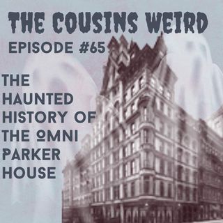 Episode #66 The Haunted History of the Omni Parker House