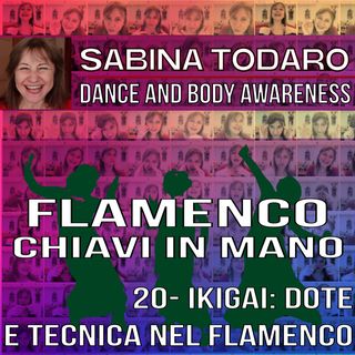 #20 Ikigai e flamenco, la dote e la tecnica - Flamenco Chiavi in Mano