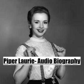 Piper Laurie- Audio Biography