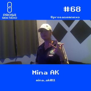 Mina AK - Prosa Sem Nexo #68
