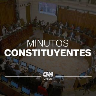 CNN Minutos Constituyentes - Capítulo 3