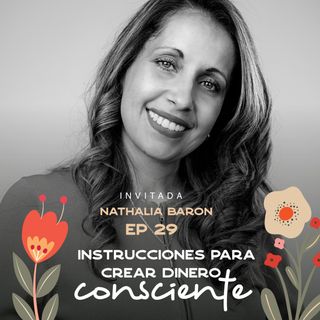EP029 Crear dinero consciente - Nathalia Barón - IPF - María José Ramírez