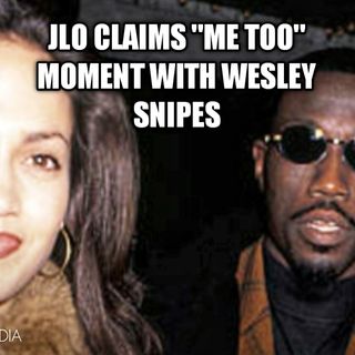 Jennifer Lopez Claims #Me-Too Moment With Wesley Snipes