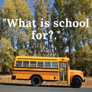 What is School For?