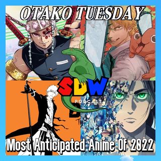 Most Anticipated Anime Of 2022: Otako Tuesday