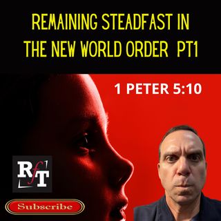 Remaining Steadfast In The New World Order-PT1 - 11:1:21, 7.00 PM