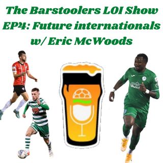 The Barstoolers LOI Show Ep. 4: Future Internationals w/ Eric McWoods