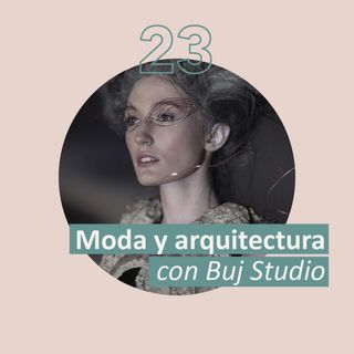 Moda y arquitectura con Buj Studio