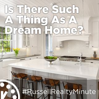 Is There Such a Thing as a Dream Home?