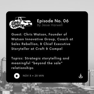 Sales Gypsy Episode #6 - Chris Watson - Craft & Compel, Watson Innovative Group, and Sales Rebellion