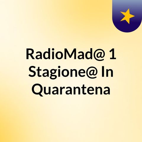 RadioMad@ 11 Puntata #iorestoacasa 1 Parte