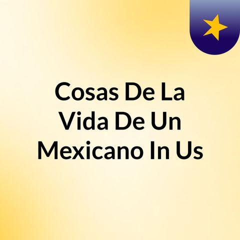La Vida De Un Mexicano In Us