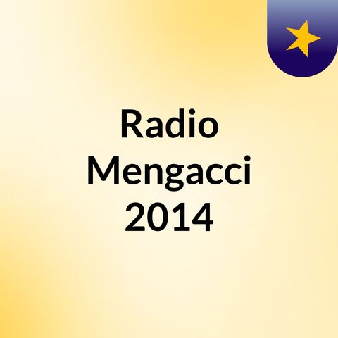 RadioMengacci2014 pt.2: tentativo 3 haha