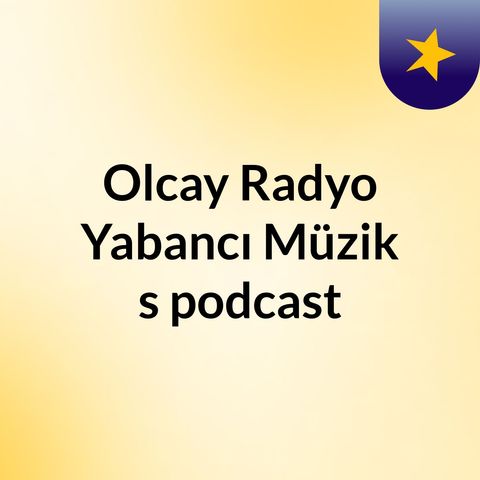 Episode 3 - Olcay Radyo Yabancı Müzik's podcast