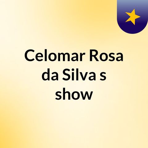 Episódio 32 - Celomar Rosa da Silva's show