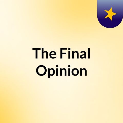 The Final Opinion ep2