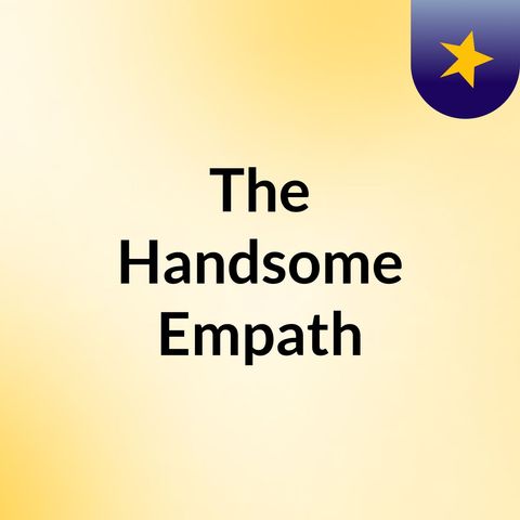 Episode 43 - The Handsome Empath