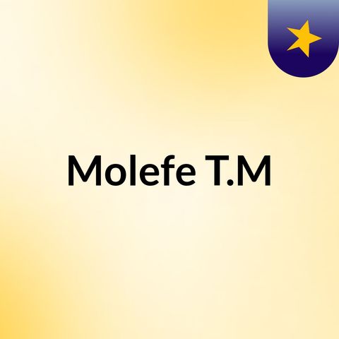 Episode 1 - Molefe T.M