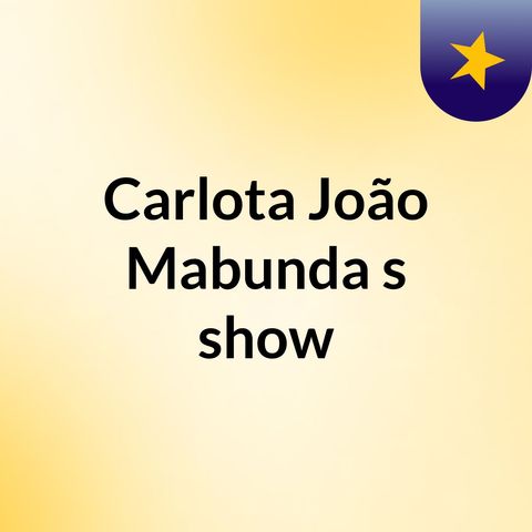 Episódio 2 - Carlota João Mabunda's show