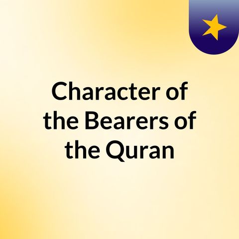 Character of The Bearers of The Quran Class 9