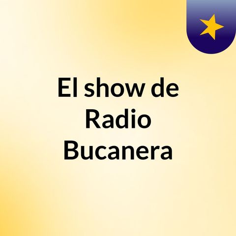 Episodio 32 - El show de Radio Bucanera
