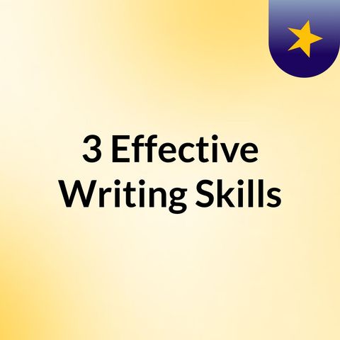 3 Effective Writing Skills That Will Make Stories Come Alive
