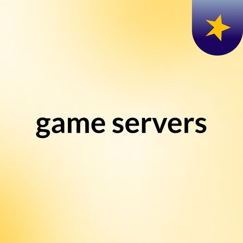 Where Can I find the best Game Servers