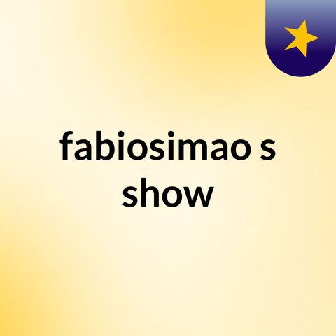 Episode 10 - fabiosimao's show