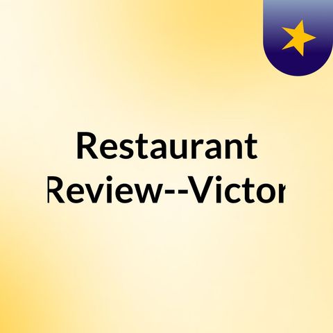 Restaurant Review--Victor Garcia