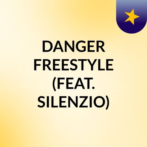 DANGER FREESTYLE (prod Shadow & Silenzio)