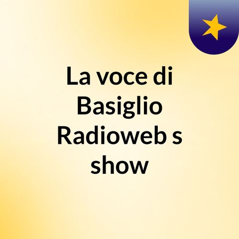 Il perche' di una radioweb a Basiglio. Breve introduzione e Test iniziale con musica.